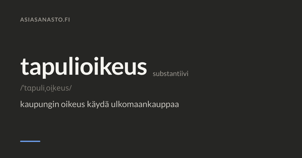 TAPULIOIKEUS | merkitys & etymologia - Asiasanasto.fi